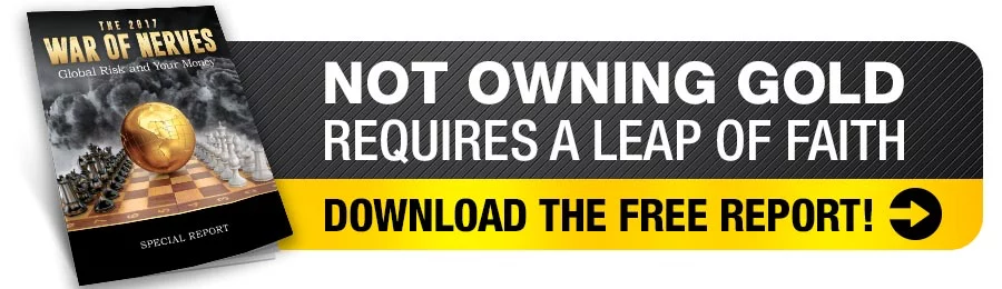 Not owning gold requires a leap of faith! Download the free report