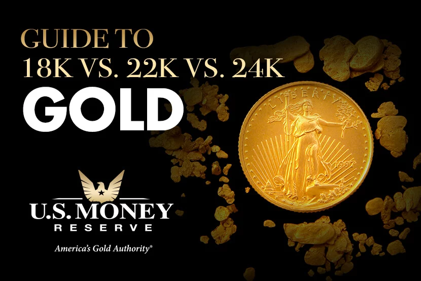 Guide to 18k vs. 22k vs. 24k Gold with U.S. Money Reserve