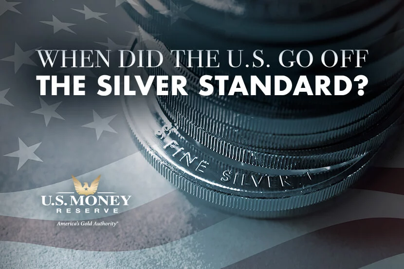 When Did the U.S. Go Off the Silver Standard