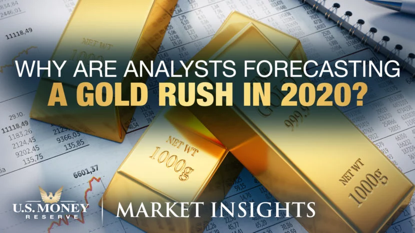 Why Are Analysts Forecasting A Gold Rush In 2020?: Market Insights
