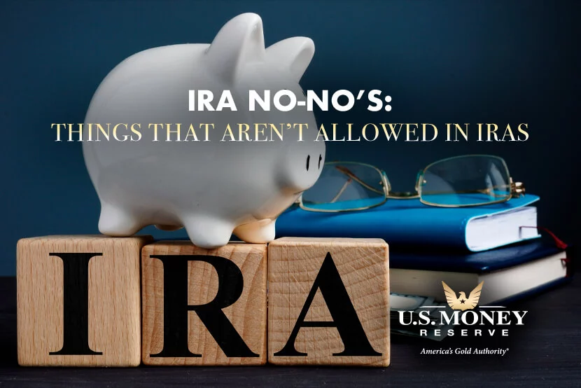 IRA No-No's: Things That Aren't Allowed in IRAs