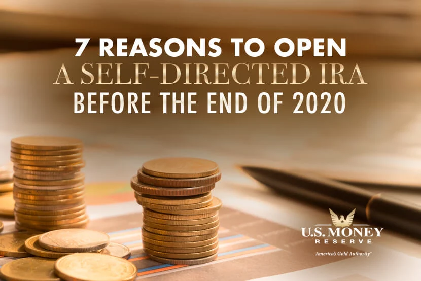 7 Reasons to Open a Self-Directed IRA Before the End of 2020
