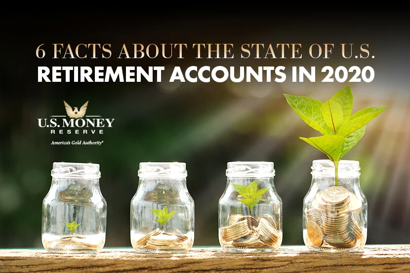 6 Facts About the State of Retirement Accounts In 2020