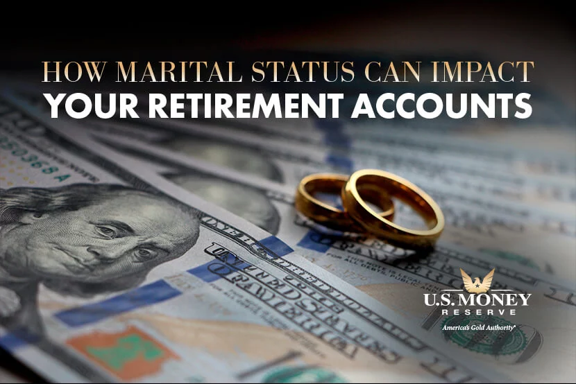 How Marital Status Can Impact Your Retirement Accounts