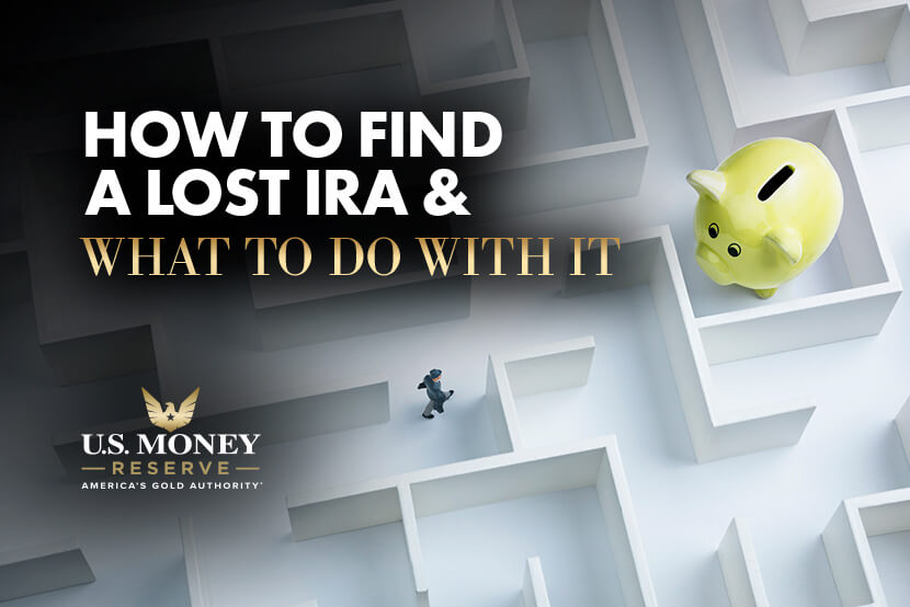 How to Find a Lost IRA and What to Do With It | How to find a lost IRA and what to do with it. Reclaim your forgotten retirement savings from a traditional IRA with US Money Reserve