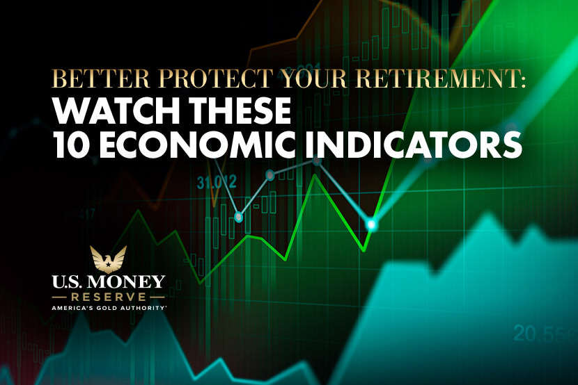 watch-economic-indicators Better Protect Your Retirement: Watch These 10 Economic Indicators