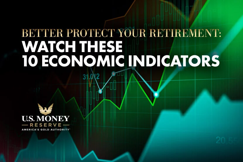 watch-economic-indicators Better Protect Your Retirement: Watch These 10 Economic Indicators