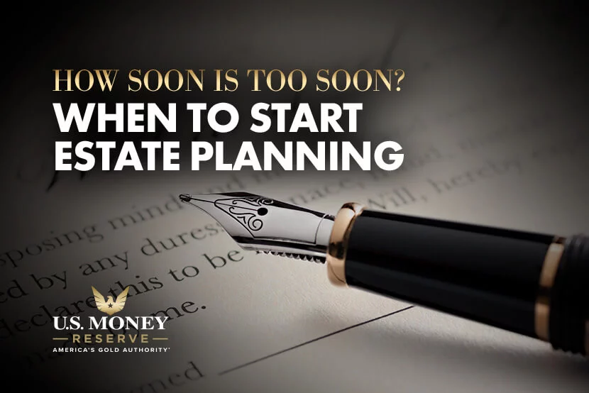 How Soon Is Too Soon? When to Start Estate Planning