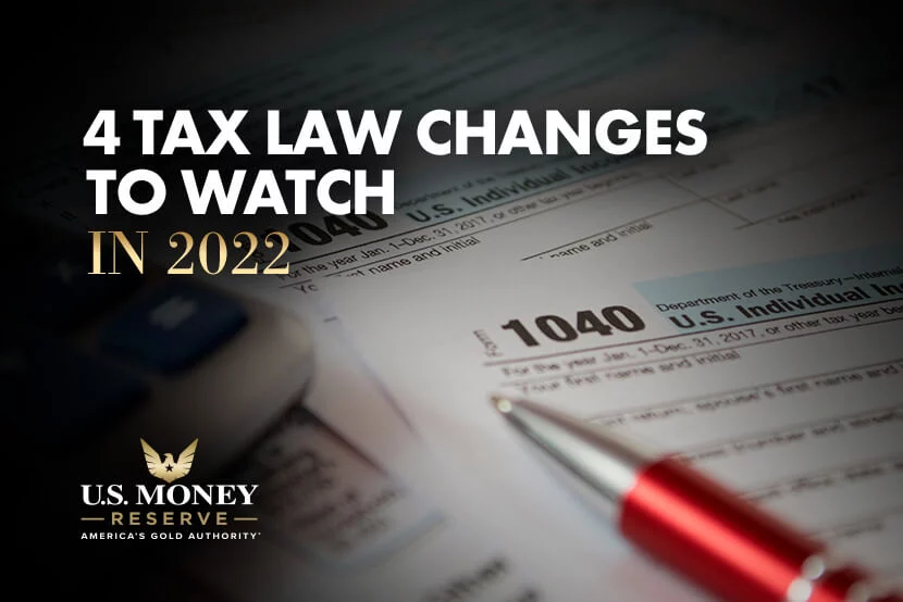 4 Tax Law Changes to Watch in 2022 4 Tax Law Changes to Watch in 2022