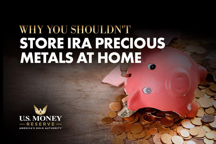 Why You Shouldn't Store IRA Precious Metals at Home