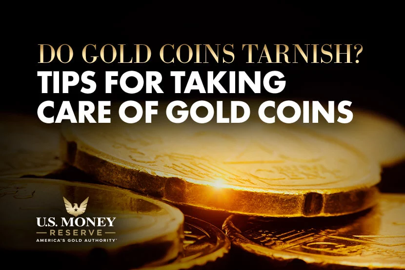 Do Gold Coins Tarnish? Tips for Taking Care of Gold Coins