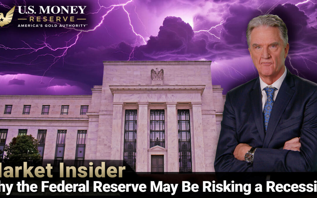 Why the Federal Reserve May Be Risking a Recession