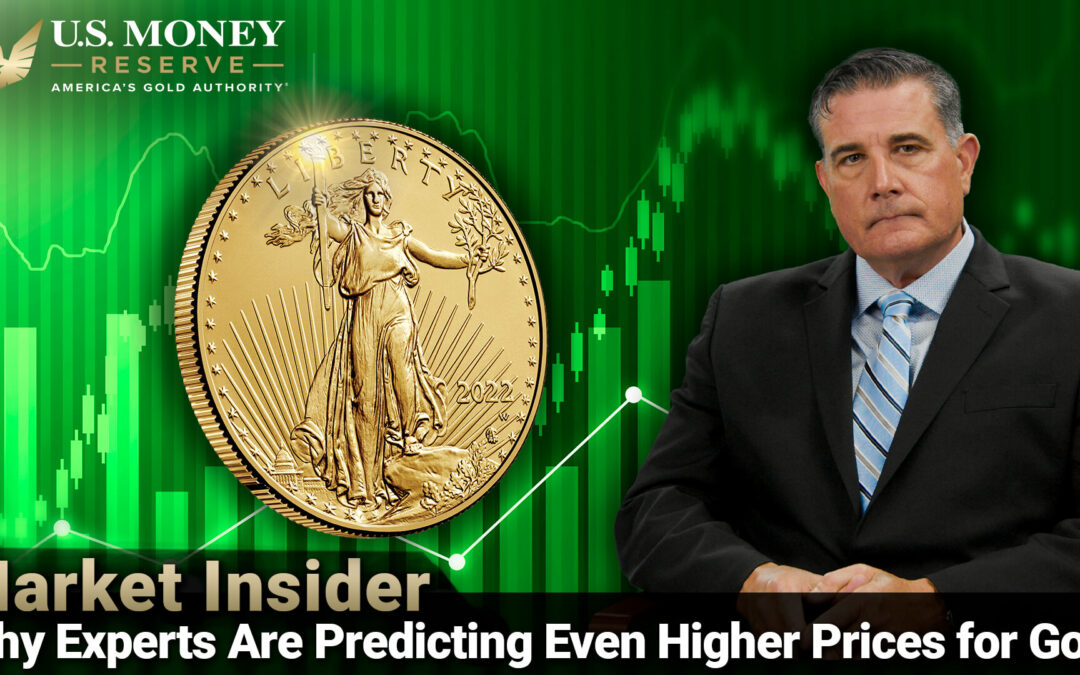 Why Experts Are Predicting Even Higher Prices for Gold
