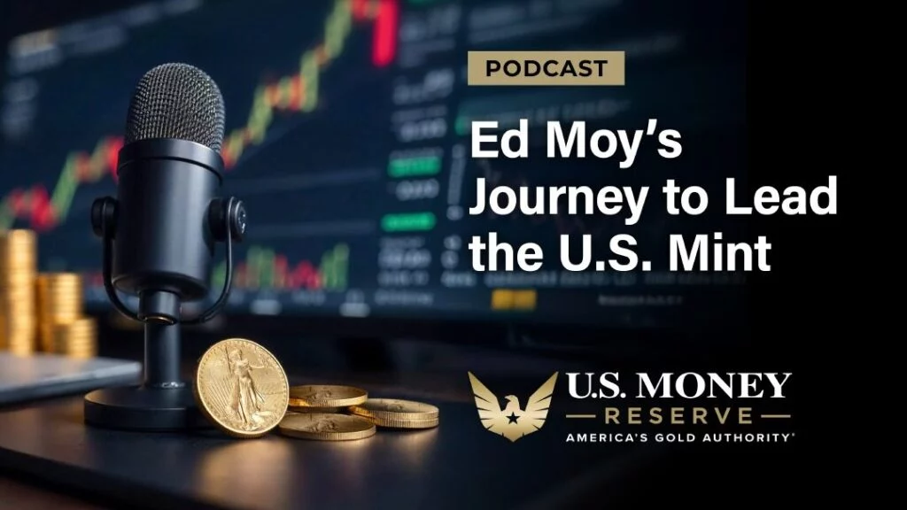 EPISODE: ED MOY’S JOURNEY TO LEAD THE U.S. MINT