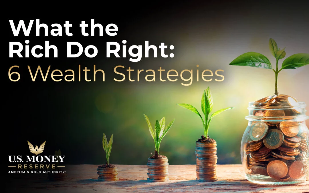 What the Rich Do Right: 6 Ways to Preserve Wealth