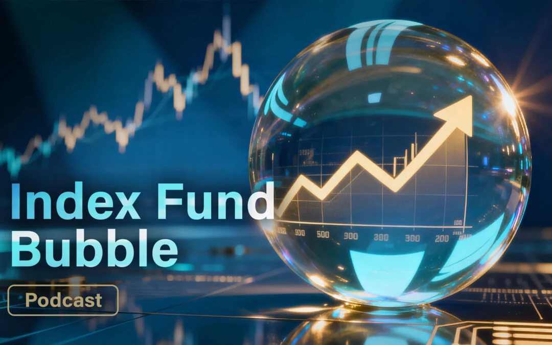 The Index Fund Bubble: Understanding the Hidden Risks in “Diversified” Portfolios 