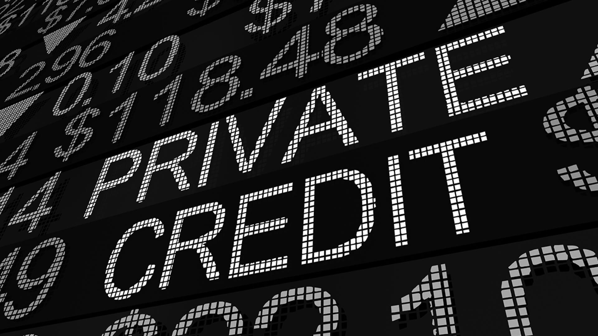 Digital screen displaying ‘PRIVATE CREDIT’ text Digital screen displaying 'PRIVATE CREDIT' text