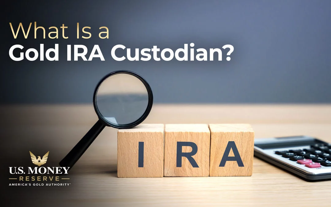 What Is a Gold IRA Custodian and Why Is It Required?